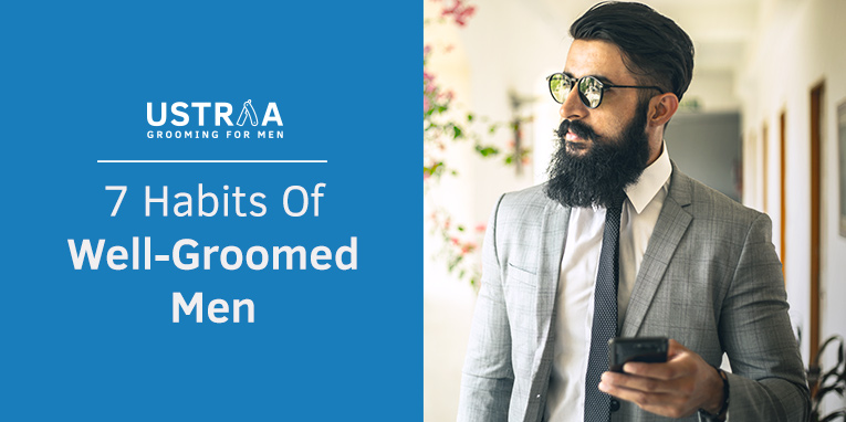 blog of 7 Habits Of Well-Groomed Men